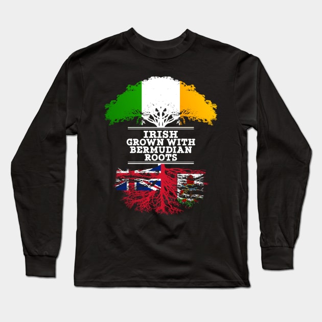 Irish Grown With Bermudian Roots - Gift for Bermudian With Roots From Bermuda Long Sleeve T-Shirt by Country Flags